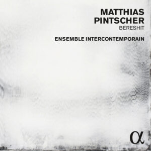 Bereshit — Matthias Pintscher