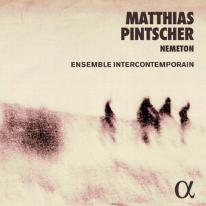 Nemeton — Matthias Pintscher